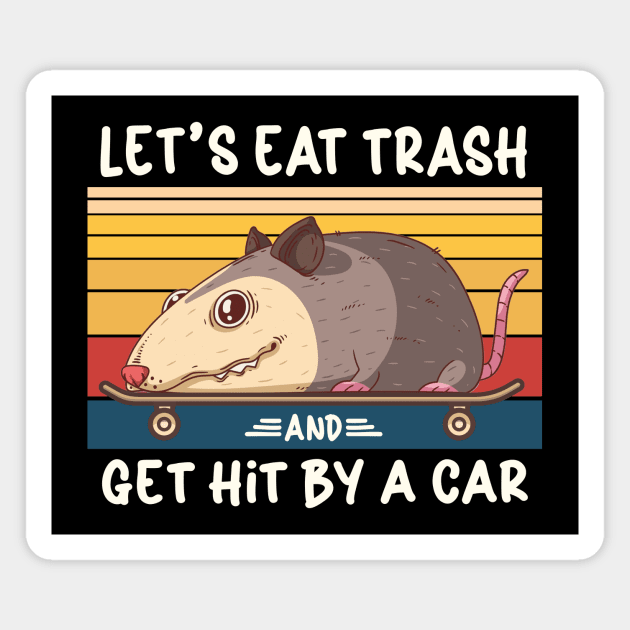 Let's Eat Trash And Get Hit By A Car Magnet by kangaroo Studio